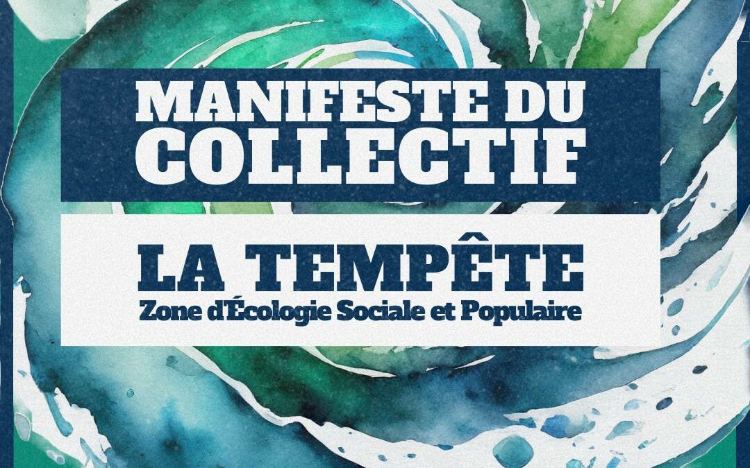 Manifeste du collectif « La Tempête – zone d’écologie sociale et populaire »